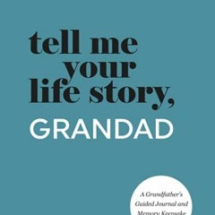 [READ] [KINDLE PDF EBOOK EPUB] Tell Me Your Life Story, Grandad: A Grandfather’s Guid