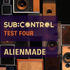 Alienmade's Mix for Sub:Control (Test:Four)