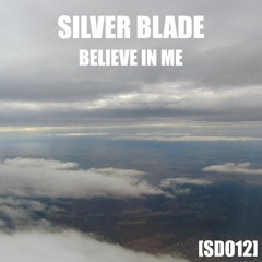 Silver Blade - Believe In Me