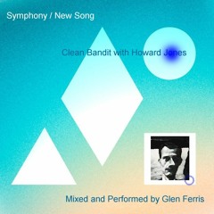 Howard Jones with Clean Bandit - Symphony / New Song Mash Up