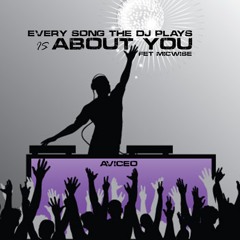 Every Song The Dj Plays Is About You fet MicWise
