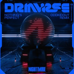 NGHTMRE - Nothing's Perfect (OddKidOut Remix)
