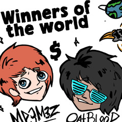 Winners Of The World! w/ OatBlood