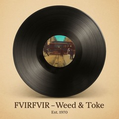 FVIRFVIR - Weed & Toke