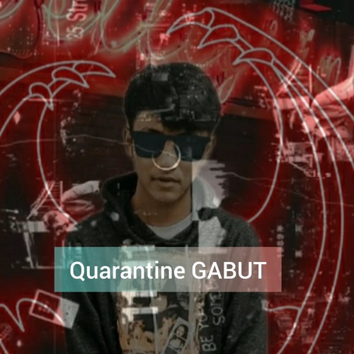 Quarantine GABUT!!!