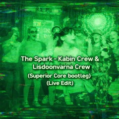 The Spark - Kabin Crew & Lisdoonvarna Crew (Superior Core bootleg) (Live Edit)