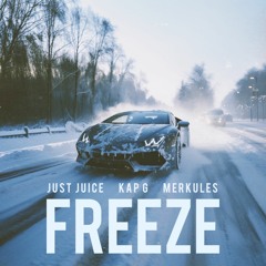Just Juice - FREEZE (with Kap G & Merkules)