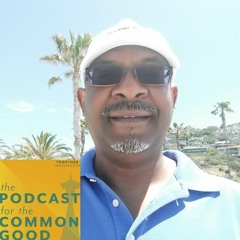 The Podcast for the Common Good - Episode 41 - Ravon Johnson