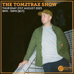 Tom2Trax - Reform Radio Aug 25