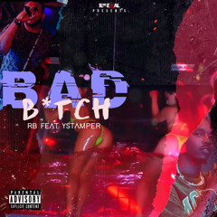 ILEGAL RB - BAD B👅TCH  FEAT YSTAMPER