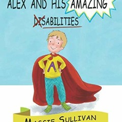 View PDF Alex And His Amazing Abilities by  Maggie Sullivan &  Elif Balta Parks