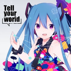 Hatsune Miku - Tell Your World(Remix ll)