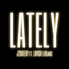 Lately ft Lavish Leblanc (prod . CEDES