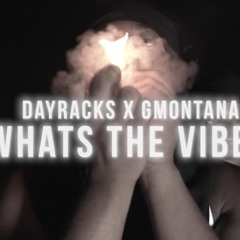 DayRacks X GMontana - “WHATS THE VIBEZ”