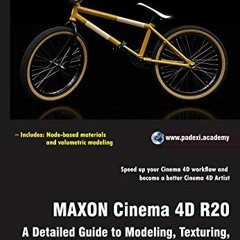 [Access] EBOOK 📬 MAXON Cinema 4D R20: A Detailed Guide to Modeling, Texturing, Light