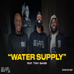 Episode 27 "Water Supply" (feat. Tony Baker)
