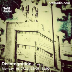 Disintegration 5/7/21 - live at Netil Radio