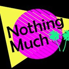 Much Of Nothing