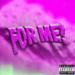 For Me? (prod. Nova Chance x DFL JAY)