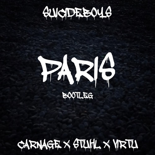 SUICIDEBOYS - Paris (CARNAGE X STUHL X VIRTU Bootleg) (FREE DL)