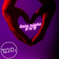 Late Night R'n'B  with Shaun-Suave