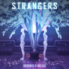 Vodenik & KELIZA - Strangers (FREE DL)