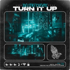 BoyNotHome - Turn It Up