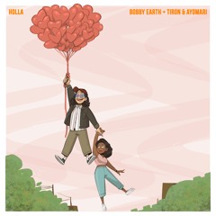 Bobby Earth - HOLLA (feat. TiRon & Ayomari)
