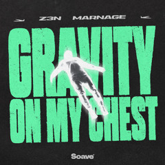 Z3N & Marnage - Gravity On My Chest