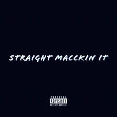Straight Macckin It