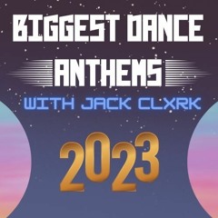 Biggest Dance Anthems of 2023 - With Jack Clxrk