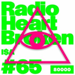 Radio Heart Broken - Episode 65 - I$A