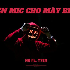 Lên Mic Cho Mày Biết - NK ft. Tyer (Official Audio)
