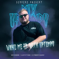 LUVVTIGE X Dr Donk X Cyber Gunz - WAKE ME UP WITH UPTEMPO (UPTEMPO MIX)