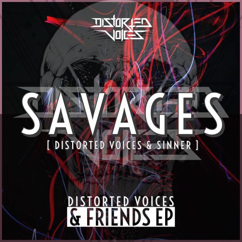 Distorted Voices & Sinner - Savages (Original Mix)