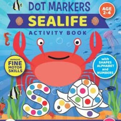 Get [EPUB KINDLE PDF EBOOK] Dot Markers Sealife Activity Book For Toddlers and Kids::