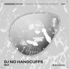 Vykhod Sily Podcast - DJ No Handcuffs Guest Mix