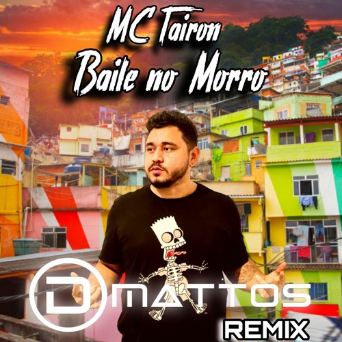 Mc Tairon  Baile No Morro (DMattos Remix)