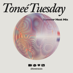 Toneé Tuesday - Summer Heat