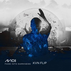 AVICII - FADE INTO DARKNESS (KVN FLIP) [FREE DL]