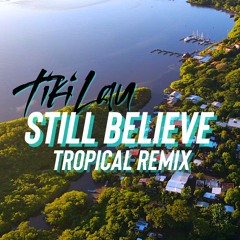 STILL BELIEVE (TROPICAL REMIX)