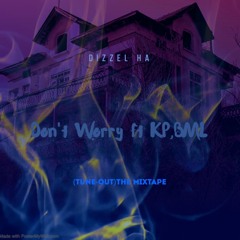 Don't Worry ft KP, BML