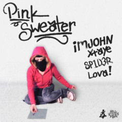 Pink Sweater (Feat. xtaye, 13SP1D3R, Lova!)