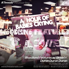 Woodland Features w/ Skwirl Episode 24: Guest Mix - Duran Duran Duran