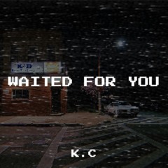 Waited For You