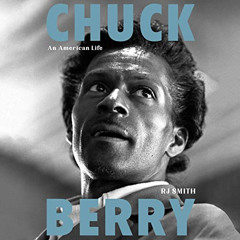 VIEW PDF 📕 Chuck Berry: An American Life by  RJ Smith,Phil Morris,Hachette Books [KI