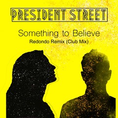 President Street - Something To Believe (Redondo Club Remix)