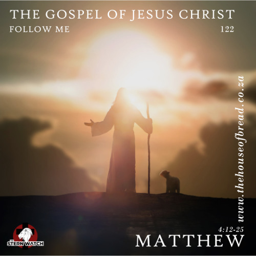 Note for 20250526 - The Gospel of Jesus Christ - Part 122 - Mat 4 - Follow Me