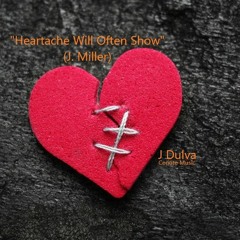 Heartache Will Often Show