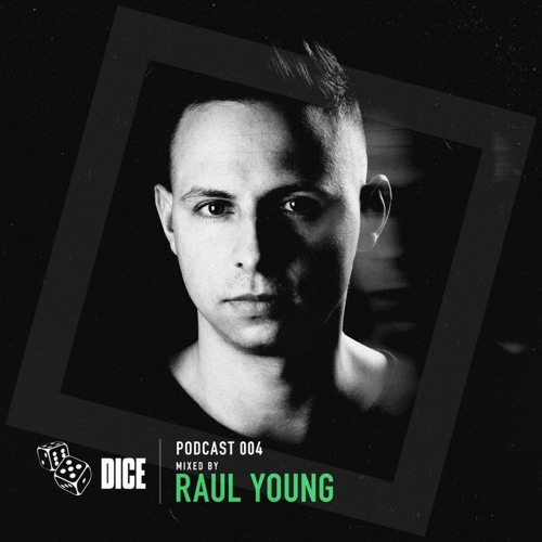 Dice Podcast 004 mixed by Raul Young